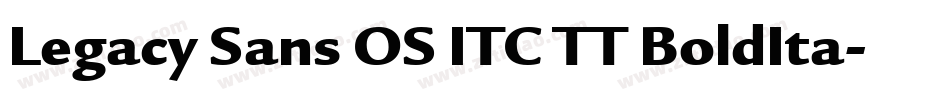Legacy Sans OS ITC TT BoldIta字体转换